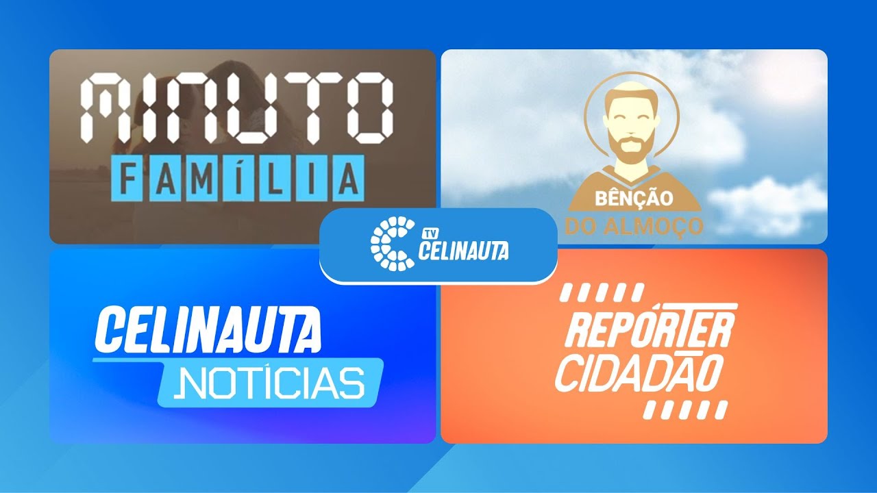 Minuto Família, Bênção do Almoço, Celinauta Notícias e Repórter Cidadão | 10.02.2026