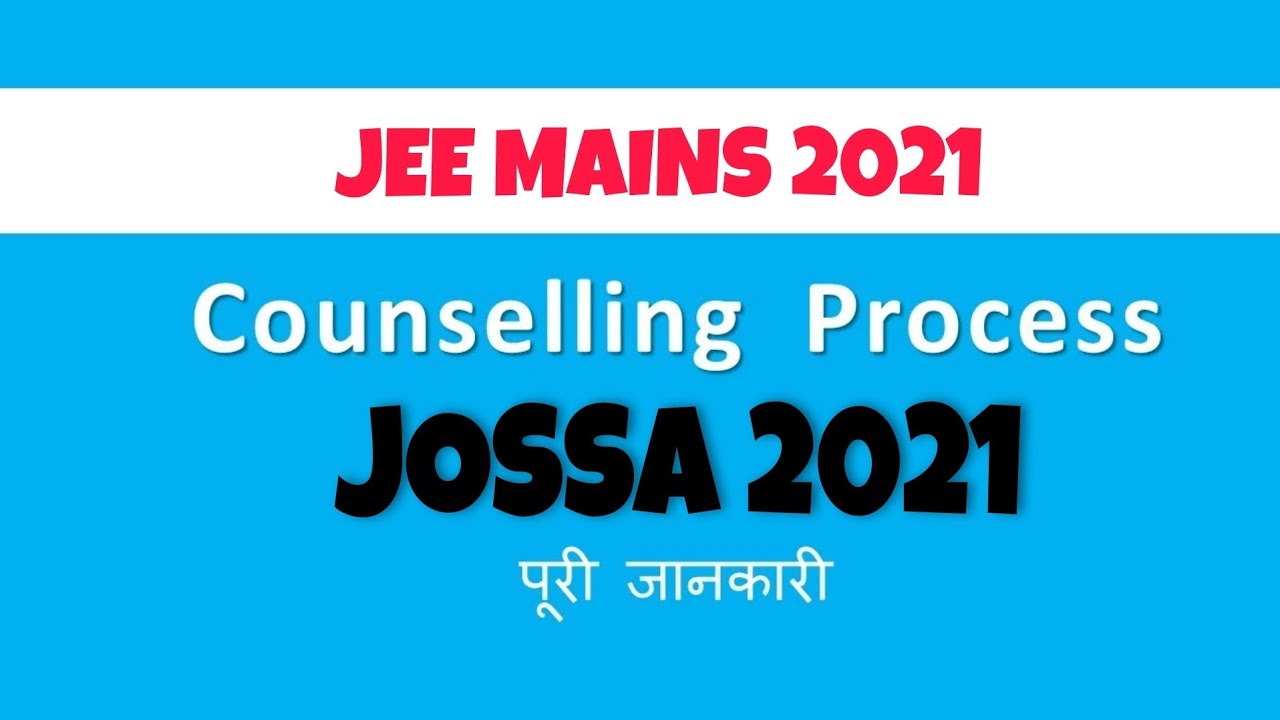 JoSSA | Jossa counselling | Jossa complete details | CSAB Special round | JEE Mains counselling