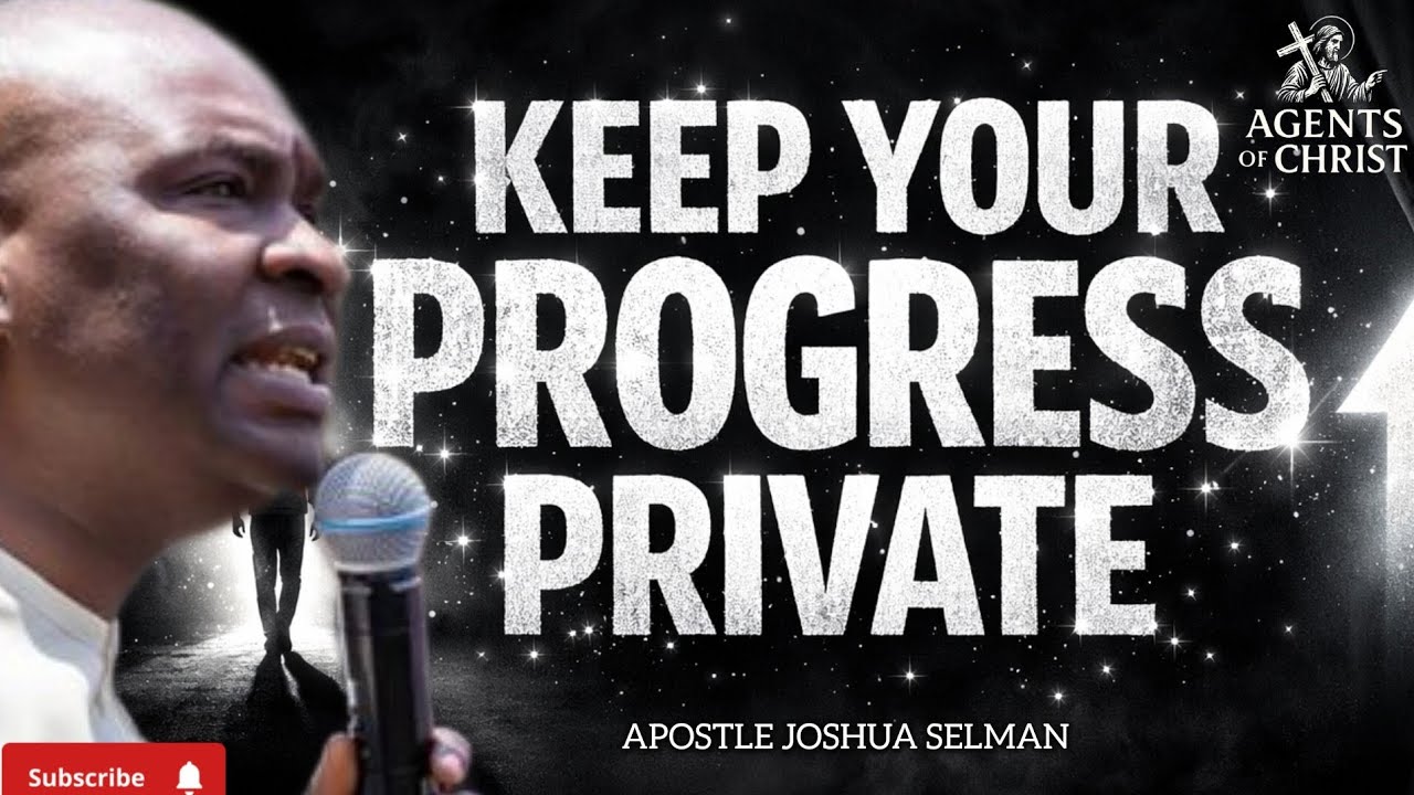 LEARN TO KEEP YOUR PROGRESS PRIVATE AND BUILD -APOSTLE JOSHUA SELMAN 
