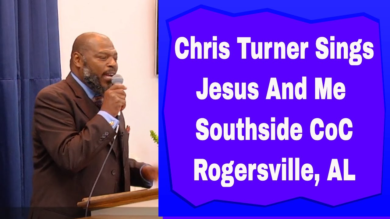 Chris Turner/Jesus And Me/Acappella Congregational Southside CoC