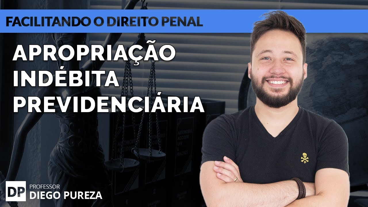 Apropriação Indébita Previdenciária - Art. 168-A do CP (Facilitando o Direito Penal)