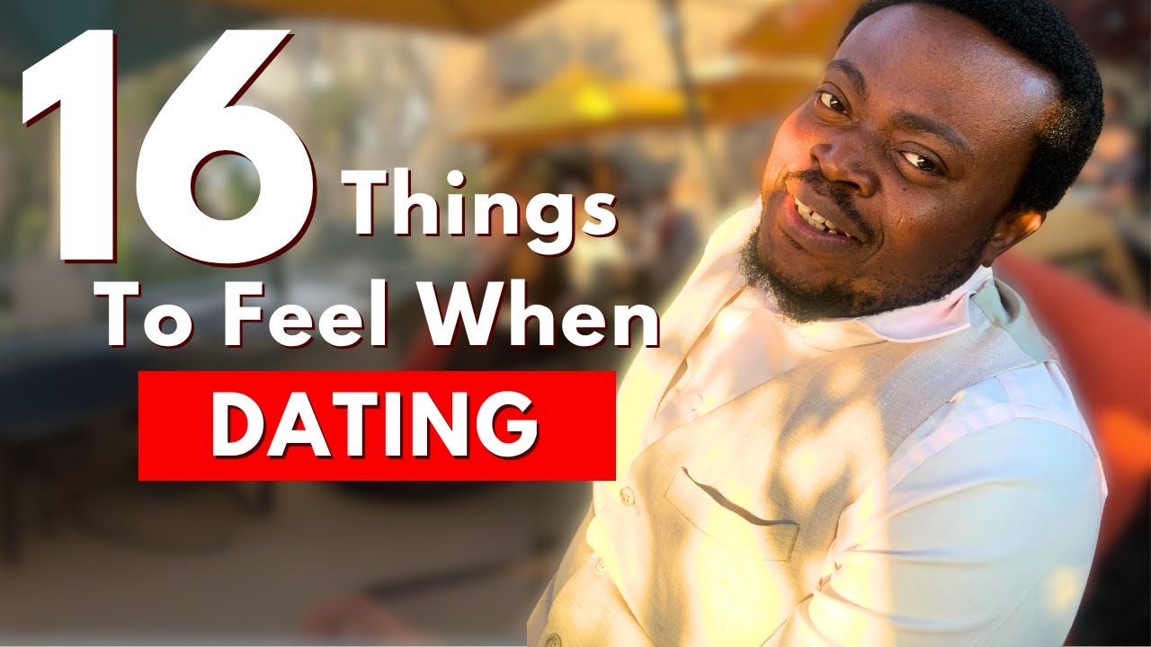 16 Things To Feel When Dating - Pastor Dr Iriah