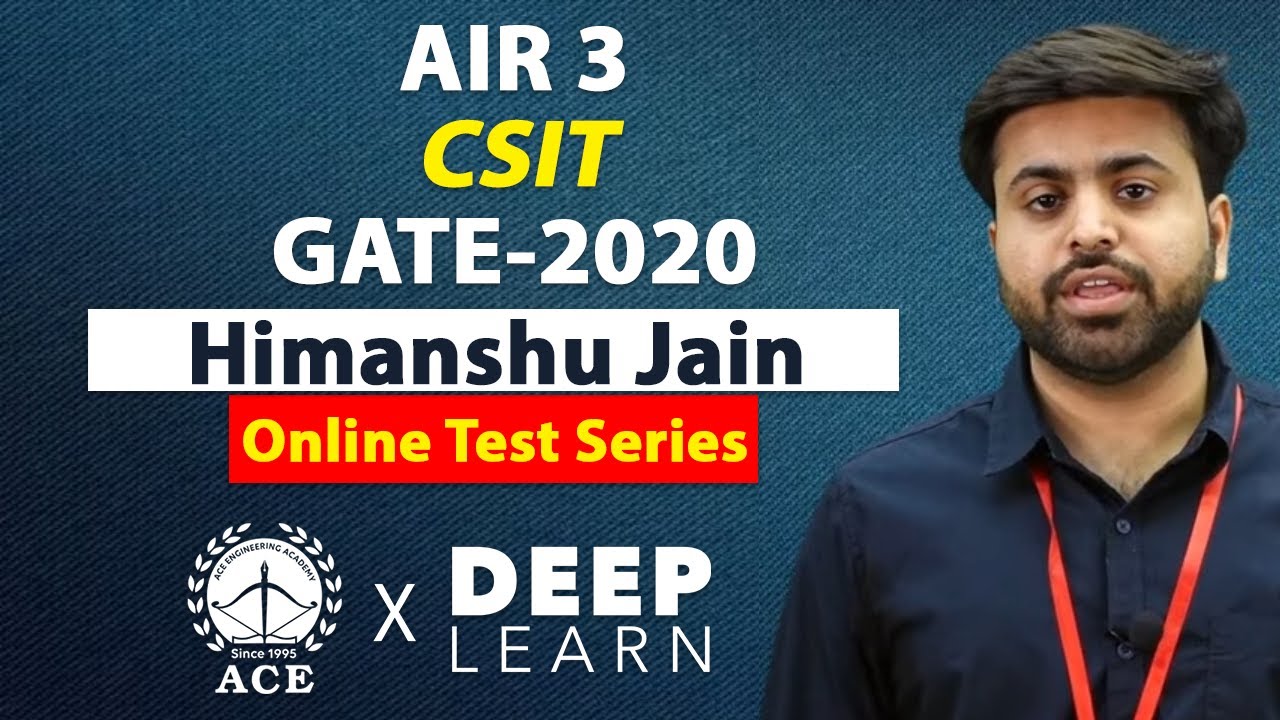 Mr. Himanshu Jain, GATE20 All India 3rd Ranker in Computer Science Engineering (CSIT)| ACE DeepLearn