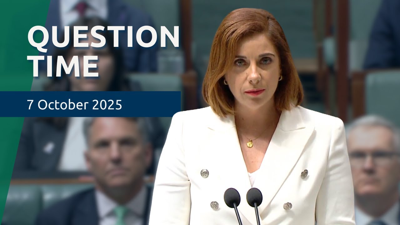 House Question Time - 7 October 2025