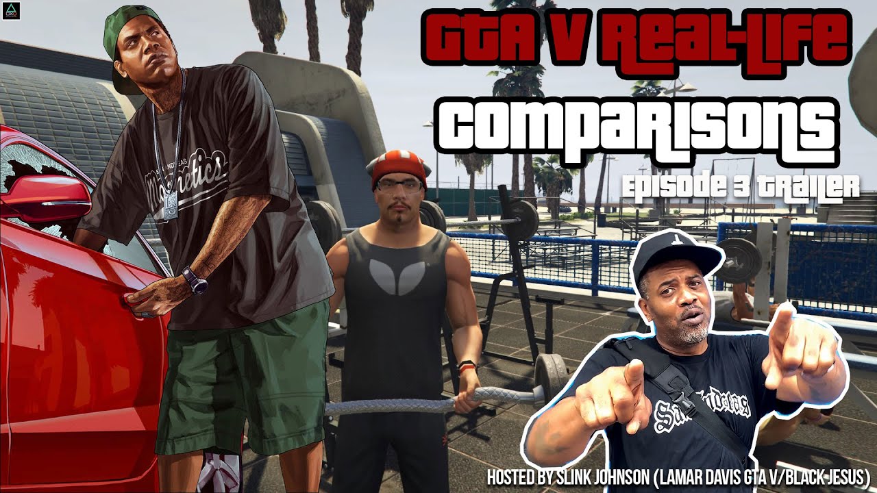 GTA V Real Life Comparisons Episode 3 Hosted By Slink Johnson