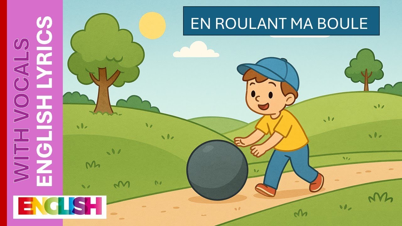 En Roulant Ma Boule (ENGLISH with Singing)