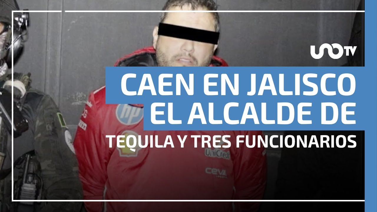 Operaci&oacute;n Enjambre: caen en Jalisco el alcalde de Tequila y tres funcionarios municipales