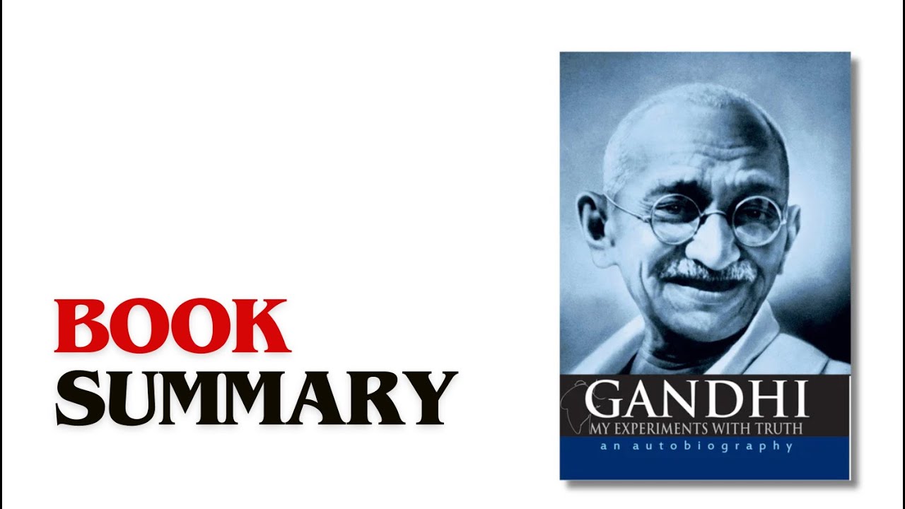 The Story of My Experiments With Truth | Mahatma Gandhi | Book Summary & Life Lessons