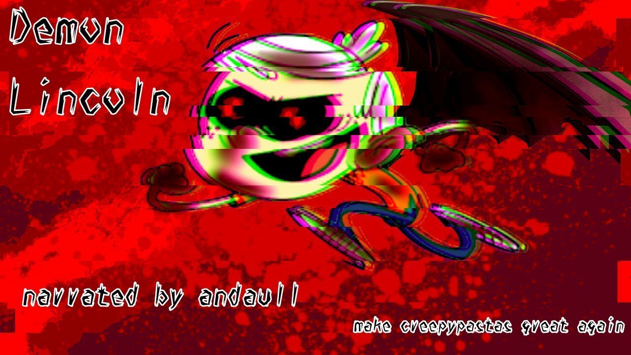 Cartoon Creepypasta - The Loud House - Demon Lincoln