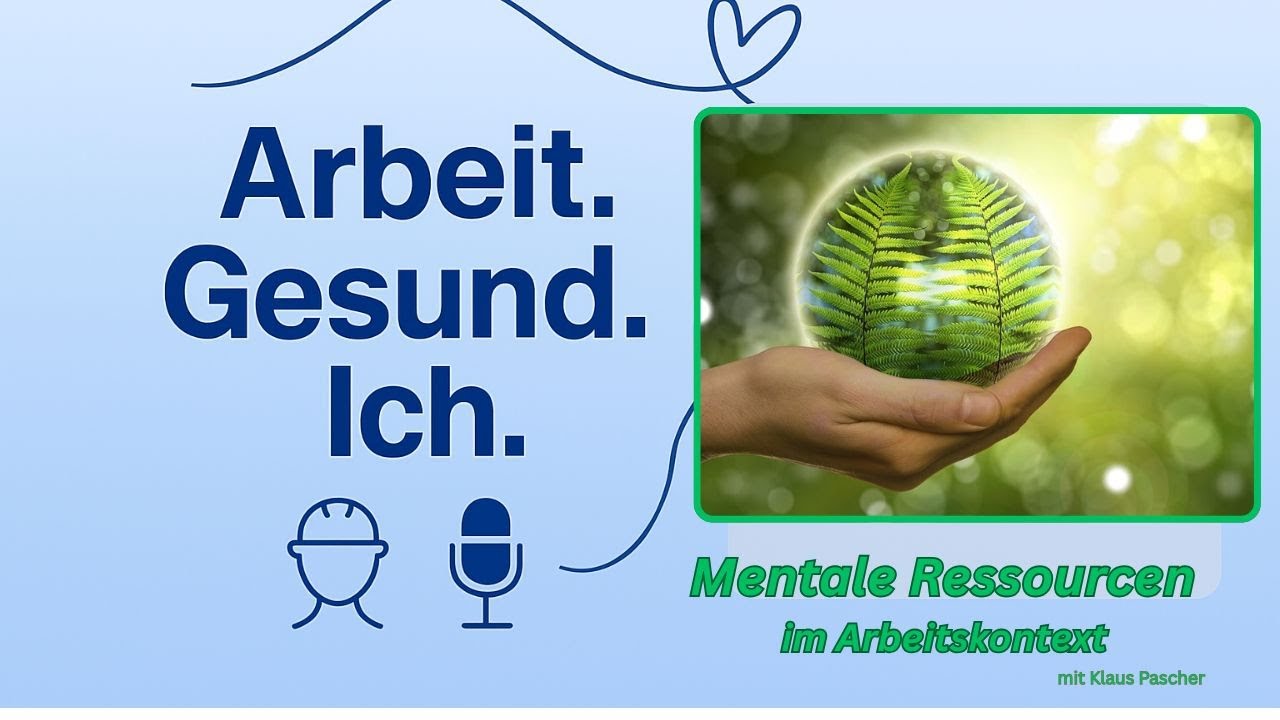 Mentale Ressourcen im Arbeitskontext – präventiv stärken statt krank machen