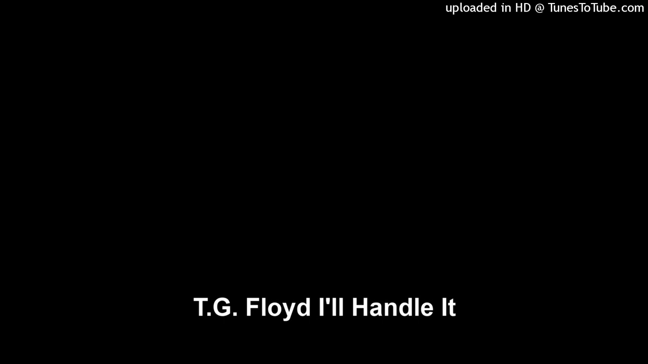 T.G. Floyd I'll Handle It
