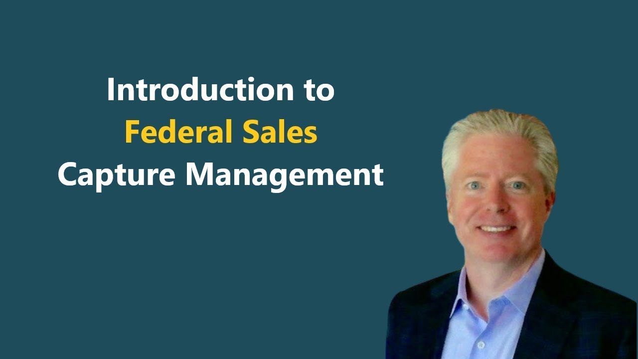 Intro to Capture Management for Federal Sales and Government Contracting