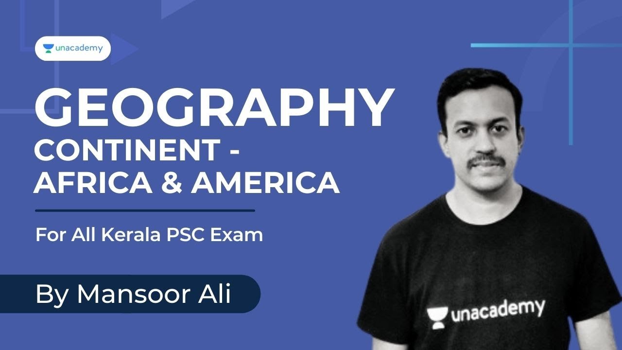 Continent - Africa & America | Mansoorali | Kerala PSC | Geography | Unacademy Kerala PSC