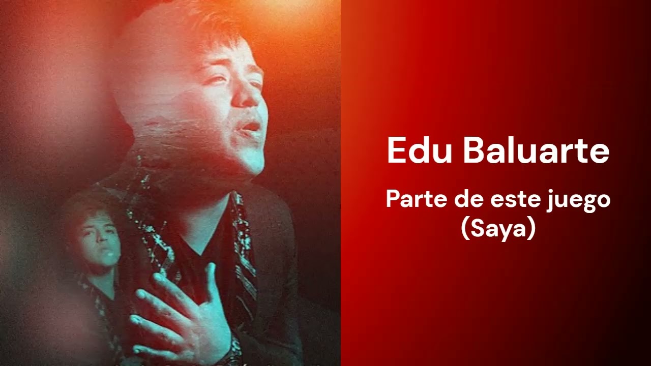 Parte de este juego - Edu Baluarte (Saya)