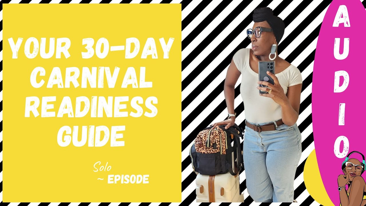 {Audio Podcast} From Packing to Partying: Your 30-Day Carnival Readiness Guide