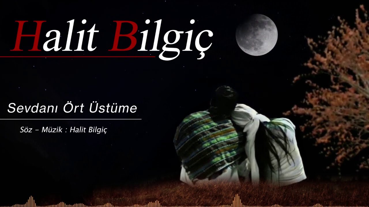 Halit Bilgiç - Sevdanı Ört Üstüme ( 2021 ) YENİ