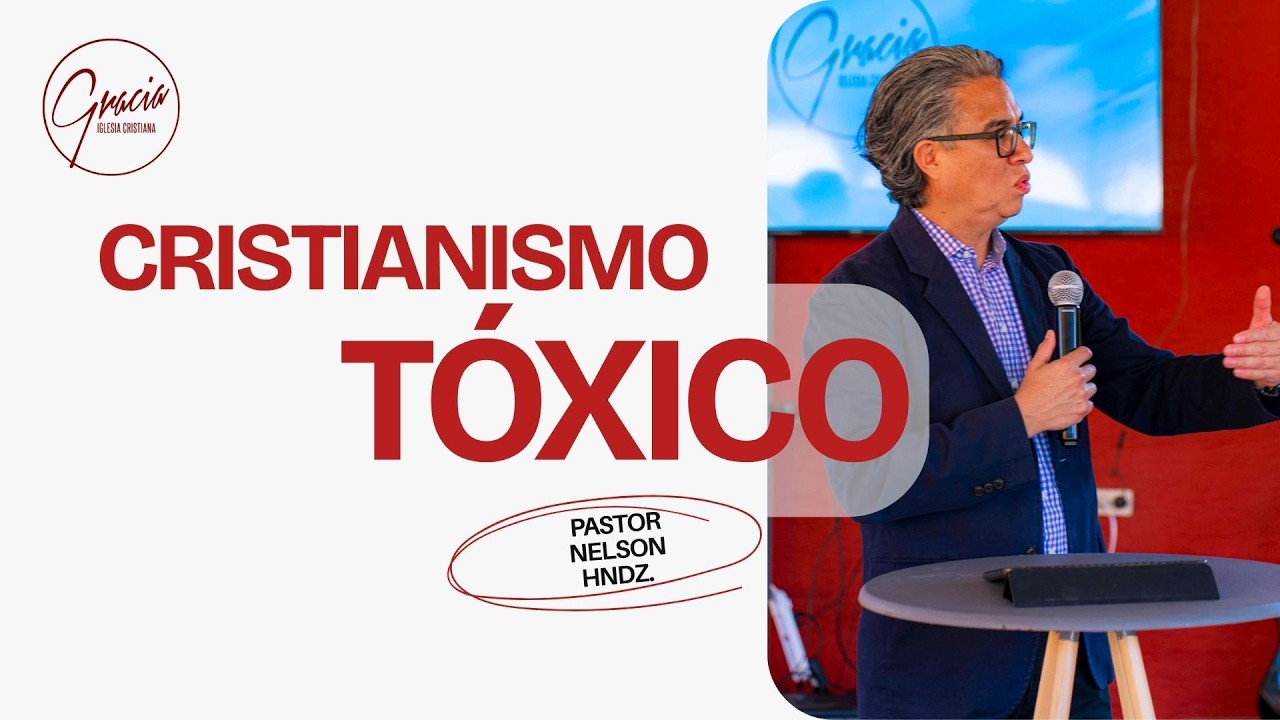Cristianismo Tóxico | Ps. Nelson Hernández