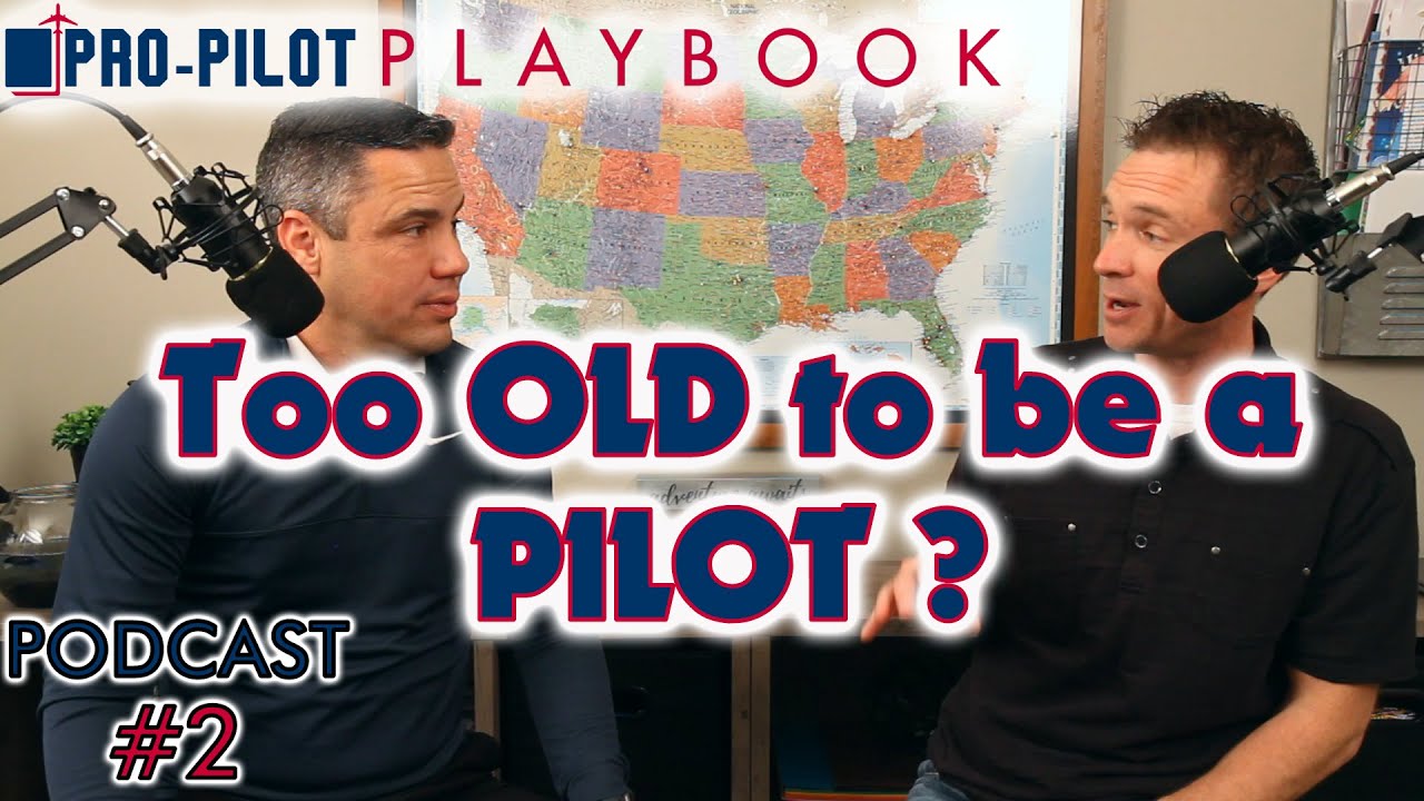Pro-Pilot Playbook PODCAST#2 // Too OLD or YOUNG to be a Pilot?
