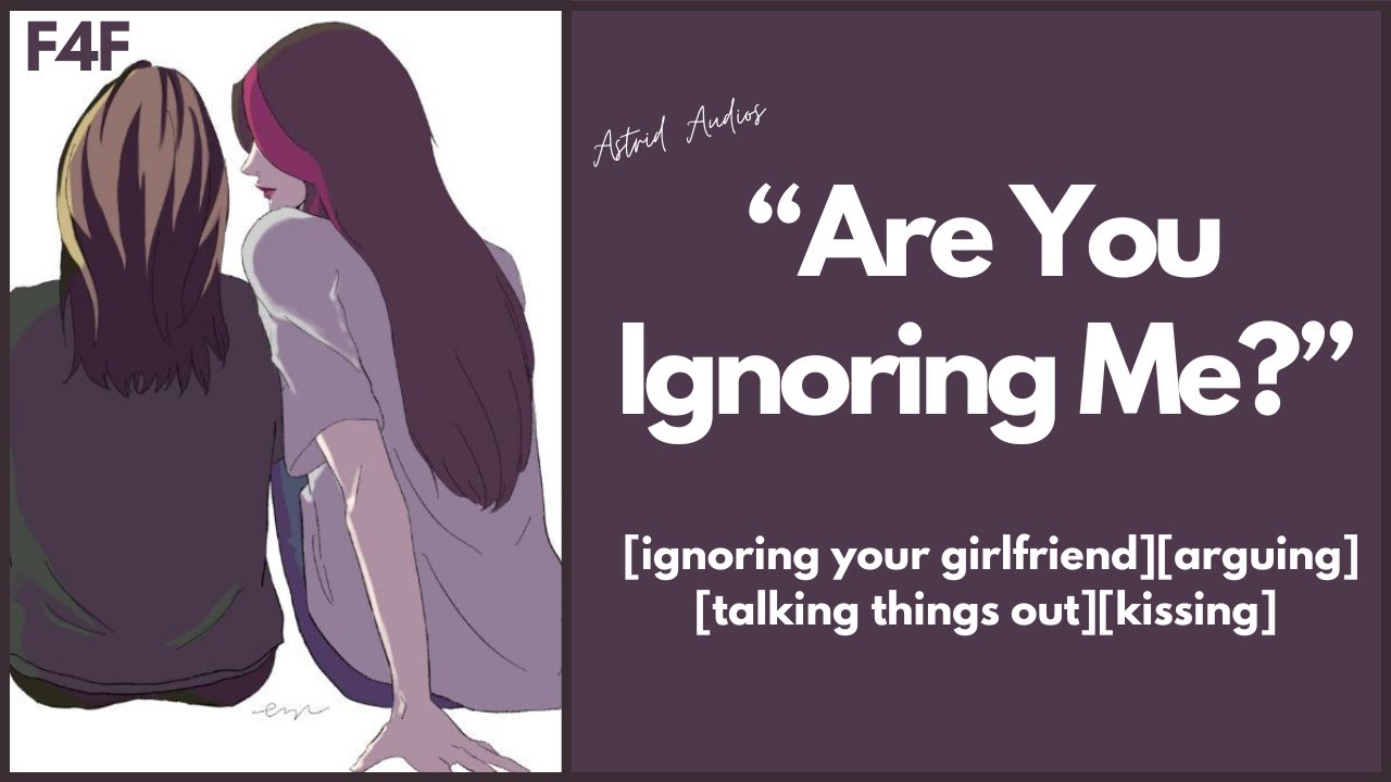 Ignoring Your Girlfriend(F4F)(Audio Roleplay)