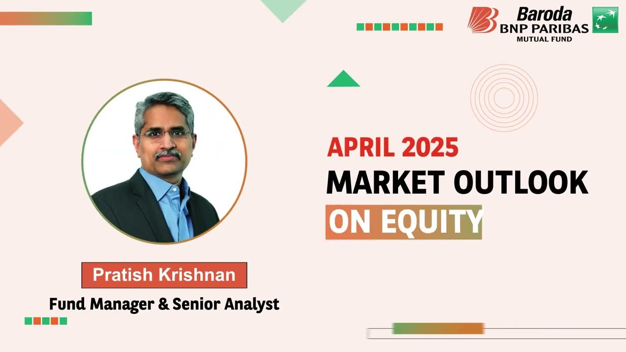 Market Outlook on Equity by Pratish Krishnan- Fund Manager & Senior Analyst - Equity, BBNPP