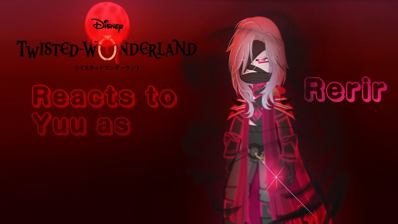 Twisted wonderland reacts to Yuu as Rerir (Speed 2x!)
