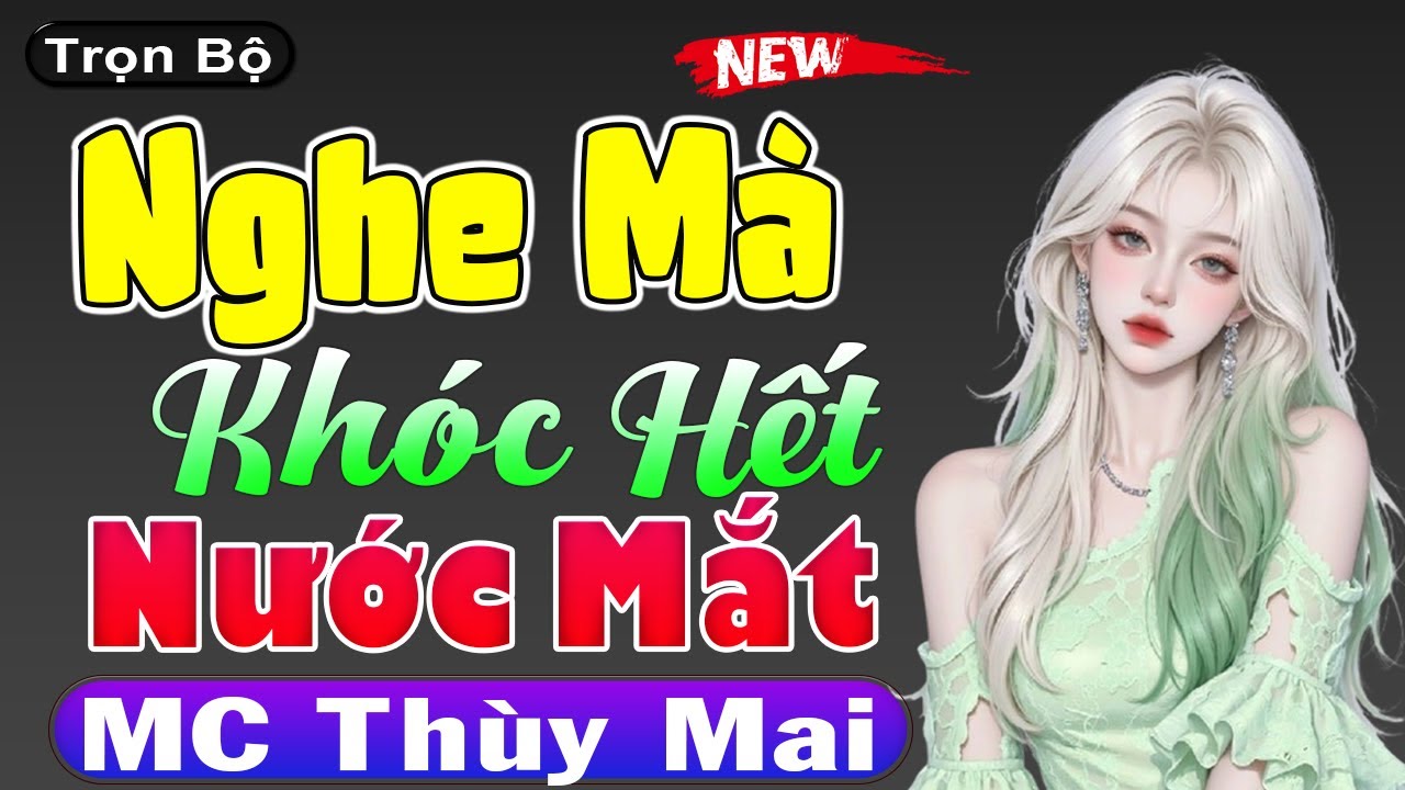 Siêu Phẩm Truyện Hay Nhất 2026 -  Nghe Mà Khóc Hết Nước Mắt [Full Bộ] - MC Thùy Mai
