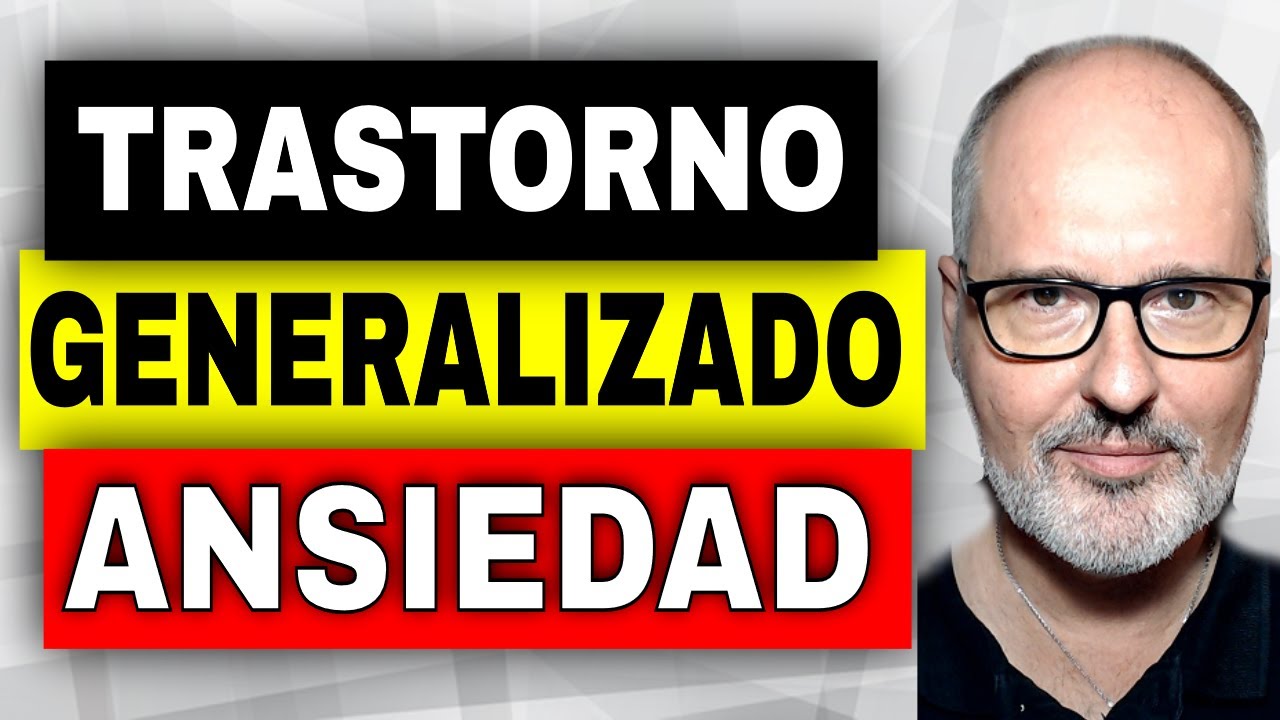 TRASTORNO DE ANSIEDAD GENERALIZADO (síntomas, causas, diagnóstico y tratamiento)