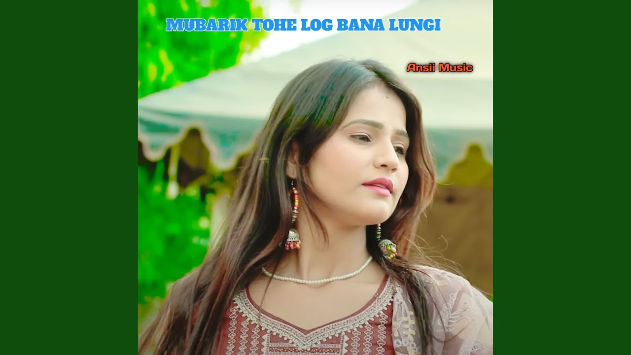 MUBARIK TOHE LOG BANA LUNGI
