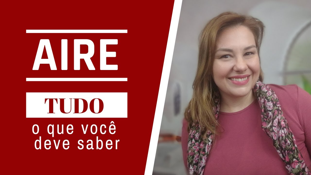 AIRE - Tudo o que você deve saber - por Daiane Marangoni