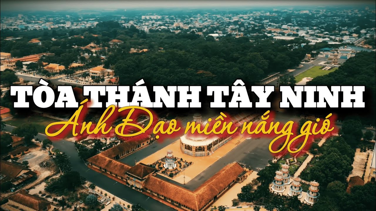 Tòa Thánh Tây Ninh - 4K Video