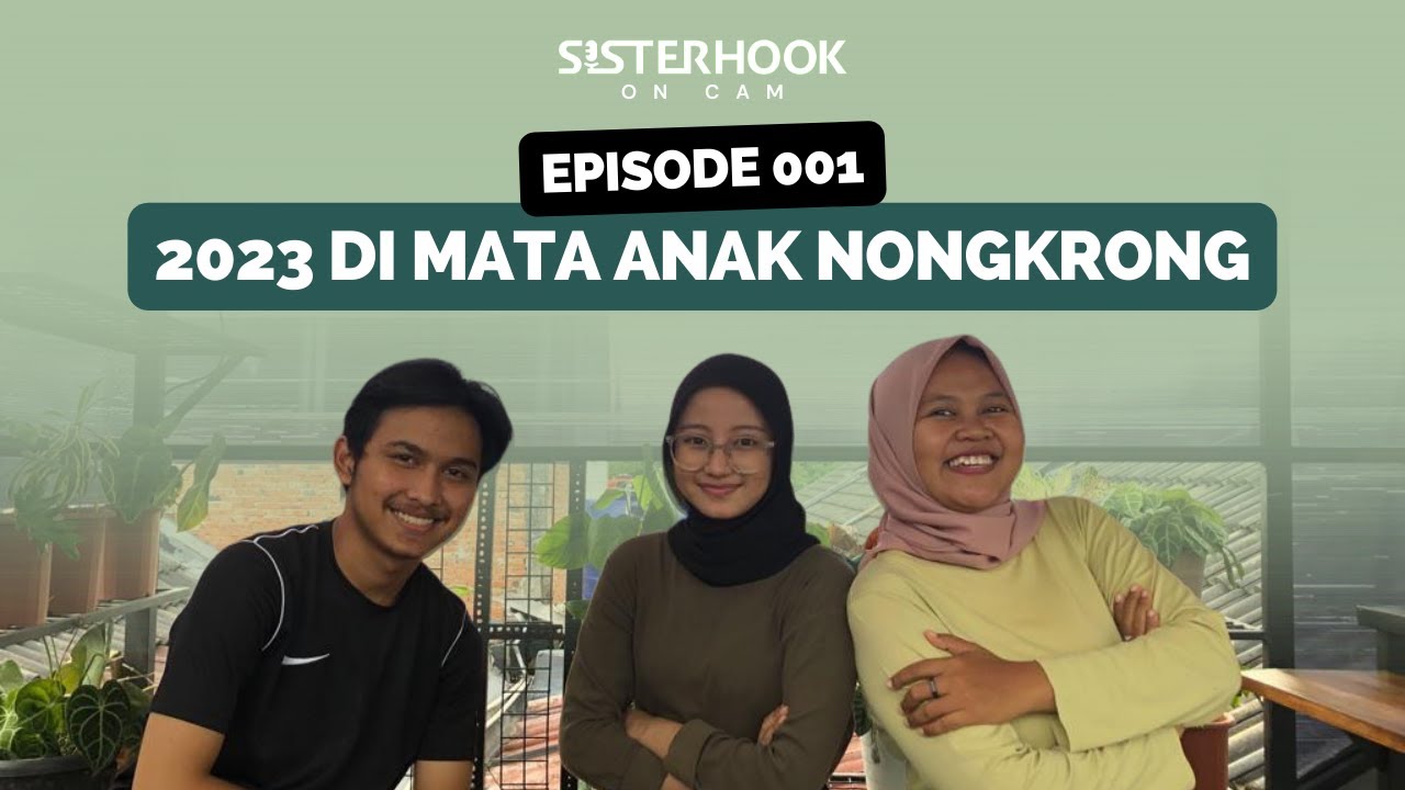 2023 Di Mata Anak Nongkrong - Sisterhook On Cam Eps. 001