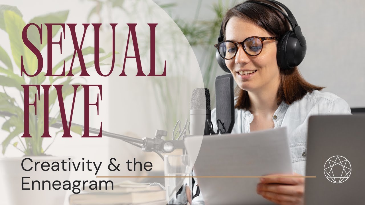 Enneagram Sexual Five: Creativity & the Enneagram: