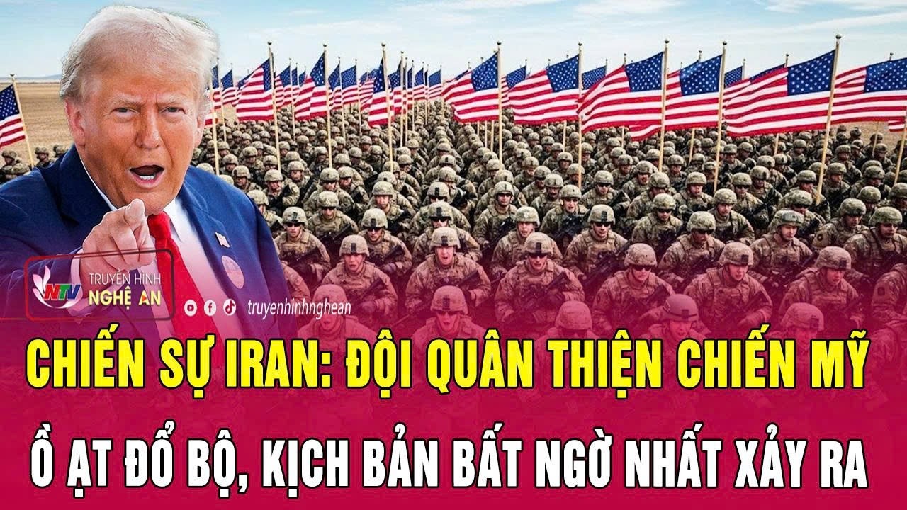 Chiến sự Iran: Đội quân thiện chiến Mỹ ồ ạt đổ bộ, kịch bản bất ngờ nhất xảy ra