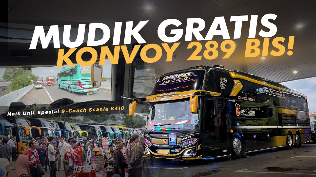 KONVOY MERIAH 289 BIS !! 🔥  Trip MUDIK GRATIS Naik BCoach “Phoenix” Scania Tronton