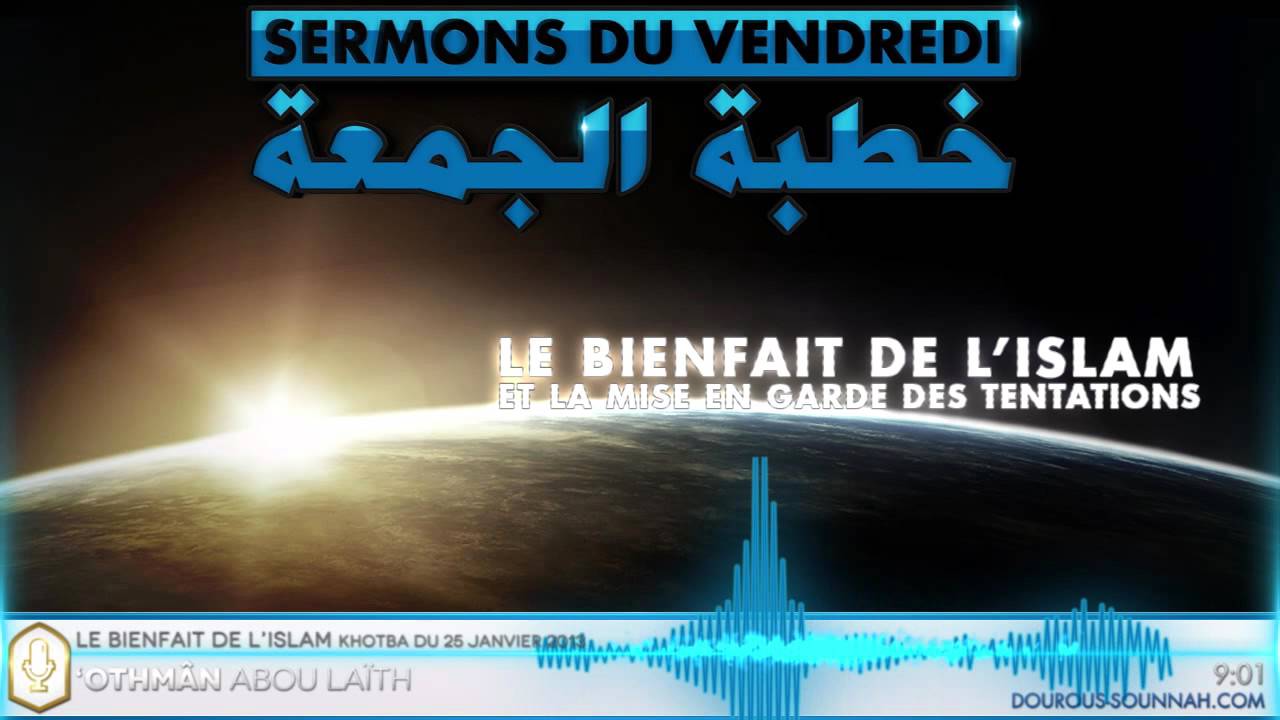 Bienfait de l'Islam/mise en garde des tentations / Oustadh Abou Laïth 'Othmân Al Armany