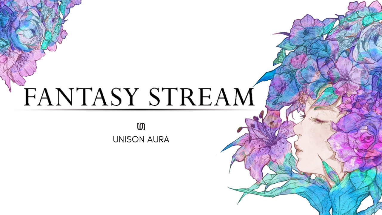 FANTASY STREAM Promo | UNISON AURA