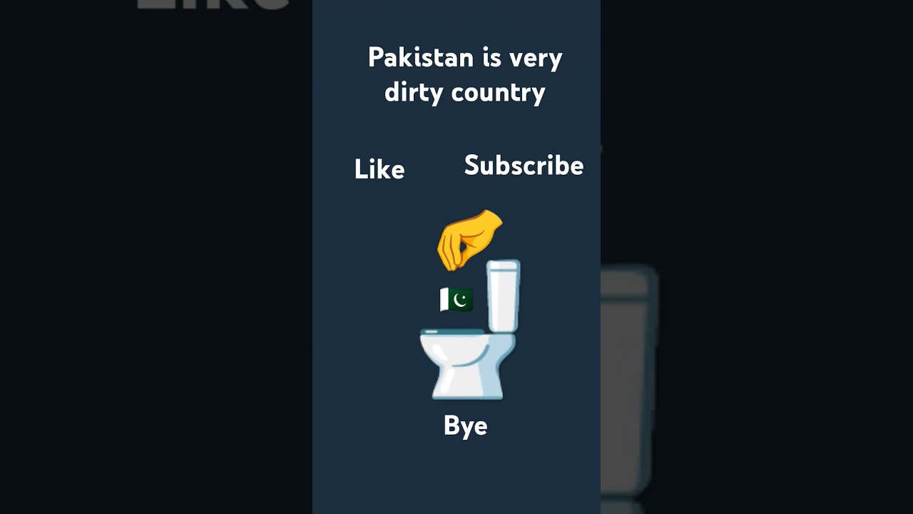 Pakistan is dirty country