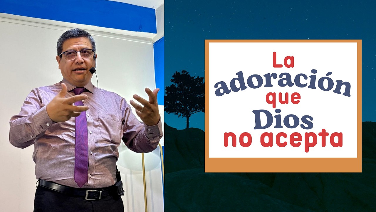 La adoración que Dios no acepta | Pastor Roiny Chumpitaz A.
