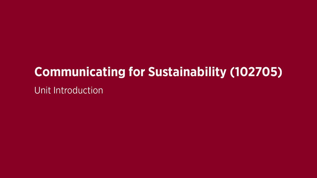 Communicating for Sustainability (102705) - Unit Introduction