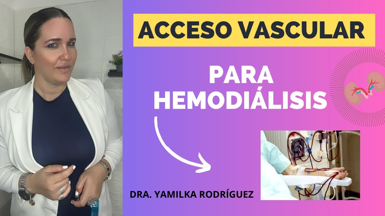 ACCESOS VASCULARES PARA HEMODIÁLISIS, TE CUENTO TODO