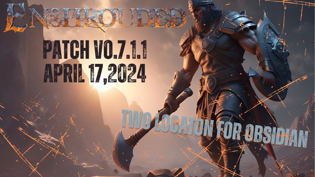 Enshrouded  Patch V0.7.1.1  April 17, 2024 Two Location for Obsidian