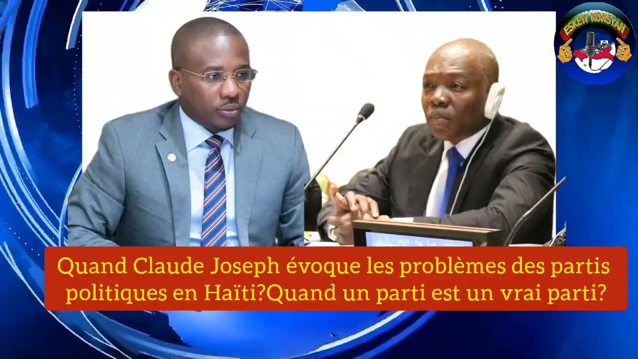 Qd Claude Joseph évoque les prob des partis politiques en Haïti.Comment reconnaître un vrai parti