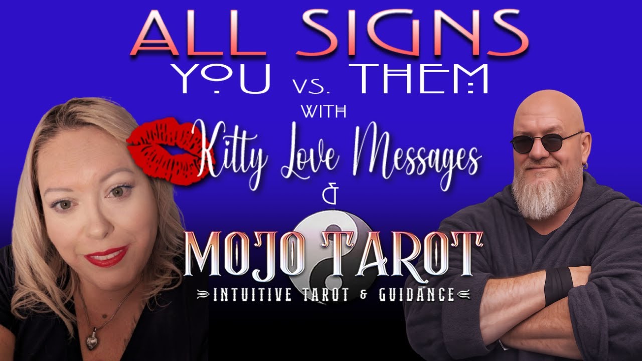🌟 ALL SIGNS • YOU vs. THEM w/ MOJO TAROT & 💋KITTY LOVE MESSAGES💋 🌟