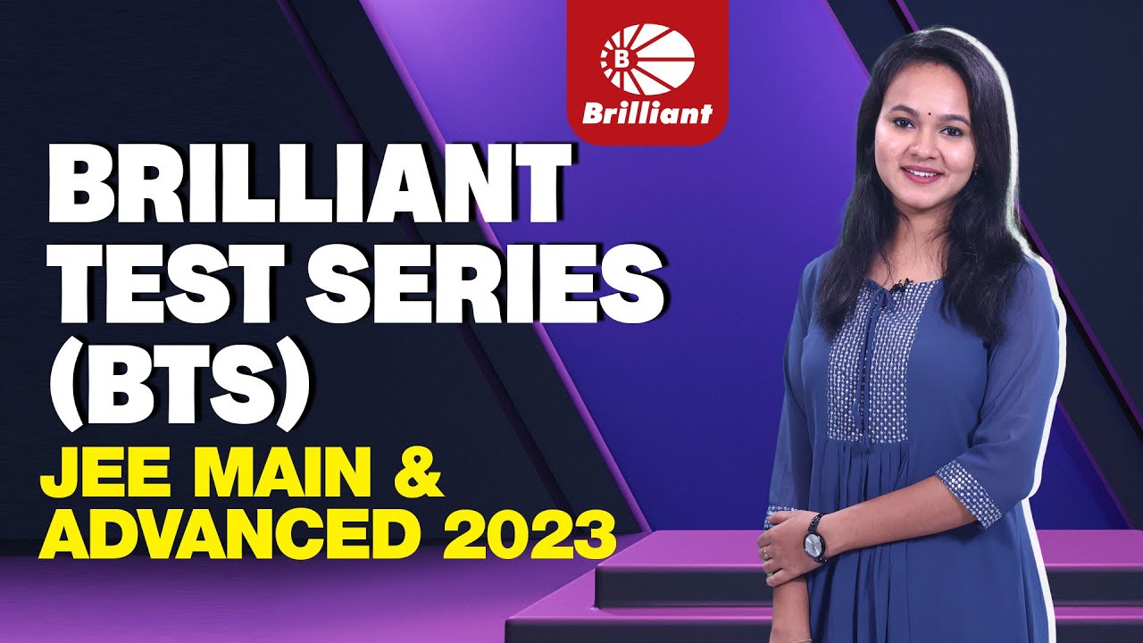 BRILLIANT TEST SERIES (BTS) - JEE MAIN & ADVANCED 2023 | Brilliant Study Centre Pala