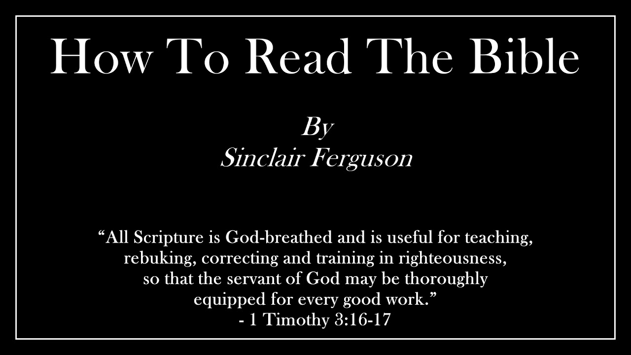 How To Read The Bible - Sinclair Ferguson