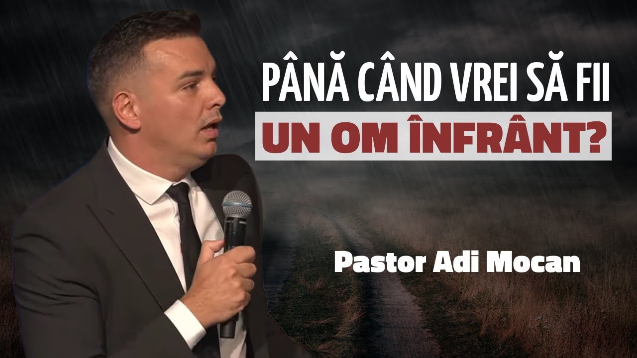 Adi Mocan - P&acirc;nă c&acirc;nd vrei să răm&acirc;i un om &icirc;nfr&acirc;nt? | PREDICĂ 2025
