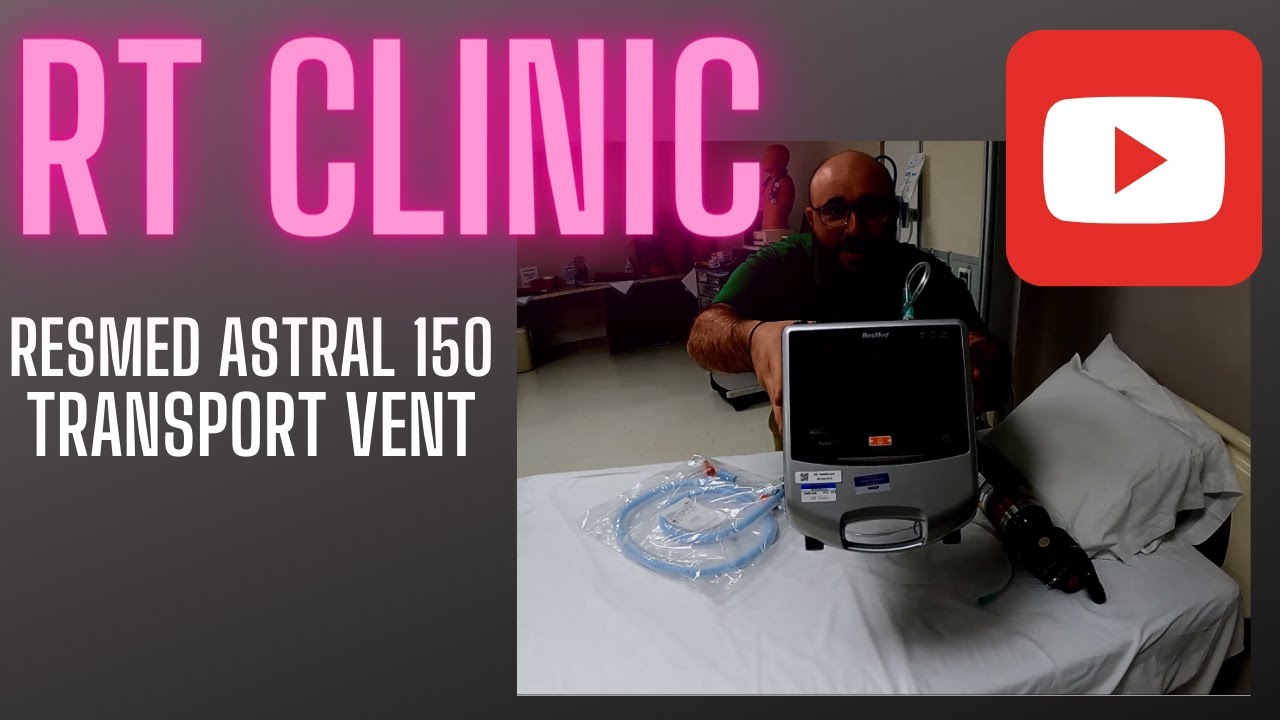 RT Clinic: ResMed Astral 150 Transport Ventilator