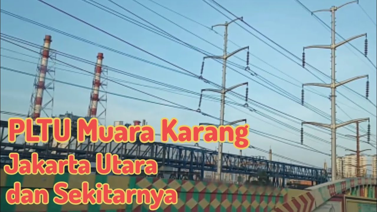 PLTU Muara Karang Jakarta Utara & sekitarnya | Steam Power Plant North Jakarta and surrounding area