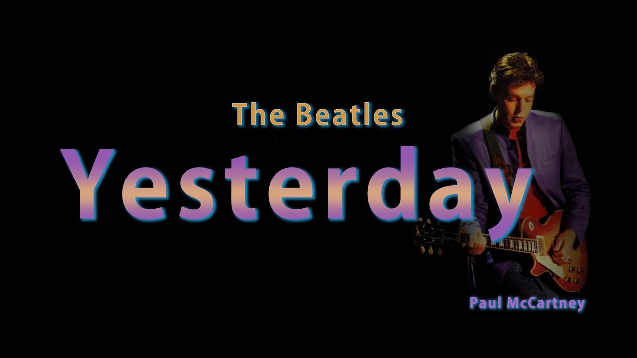 Yesterday – The Beatles / Paul McCartney ( Lyrics)