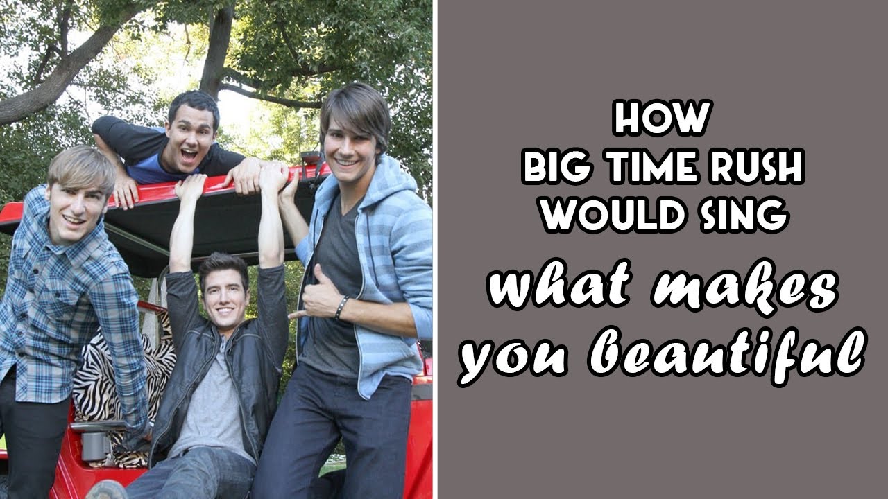 How Big Time Rush would sing 